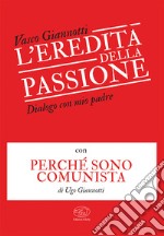 L'eredità della passione. Dialogo con mio padre con Perché sono comunista di Ugo Giannotti