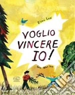 Voglio vincere io! Ediz. a colori libro