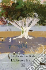 L'albero e la città. Ediz. a colori libro