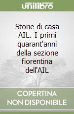 Storie di casa AIL. I primi quarant'anni della sezione fiorentina dell'AIL libro