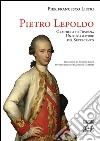 Pietro Leopoldo Granduca di Toscana. Un riformatore del Settecento libro