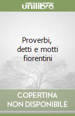 Proverbi, detti e motti fiorentini
