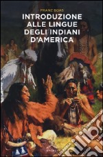 Introduzione alle lingue degli indiani d'America libro