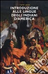 Introduzione alle lingue degli indiani d'America libro di Boas Franz