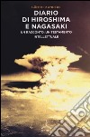 Diario di Hiroshima e Nagasaki. Un racconto, un testamento intellettuale libro