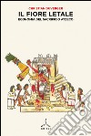 Il fiore letale. Economia del sacrificio azteco libro di Duverger Christian