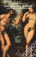 Raffaello e Rubens. Due saggi di critica d'arte libro