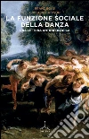 La funzione sociale della danza. Una lettura antropologica libro di Boas Franz Bateson Gregory