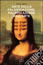 Arte della falsificazione, falsificazione dell'arte libro