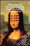 Arte della falsificazione, falsificazione dell'arte libro