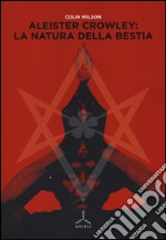 Aleister Crowley: la natura della bestia libro