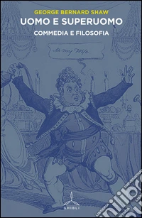 Uomo e superuomo. Commedia e filosofia