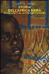 Storia dell'Africa nera. Una continente tra la preistoria e il futuro libro