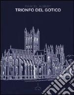 Trionfo del gotico. Ediz. illustrata