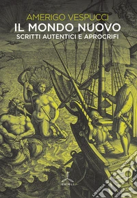 Il mondo nuovo. Scritti autentici e apocrifi libro