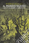 Il mondo nuovo. Scritti autentici e apocrifi libro di Vespucci Amerigo