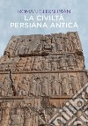 La civiltà persiana antica libro di Ghirshman Roman