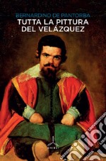 Tutta la pittura del Velázquez . Ediz. illustrata libro