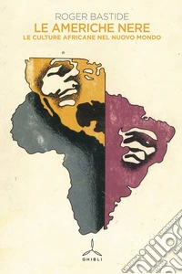 Le Americhe nere. Le culture africane nel nuovo mondo