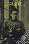 Marie Curie. Il genio, la gloria e lo scandalo libro di Giroud Françoise