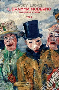 Il dramma moderno. Vol. 2: Da Lessing a Ibsen libro