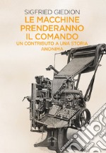 Le macchine prenderanno il comando. Un contributo a una storia anonima libro