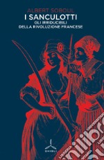 I sanculotti. Gli irriducibili della rivoluzione francese libro