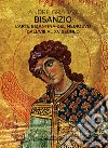 Bisanzio. L'arte bizantina del medioevo dall'VIII al XV secolo libro