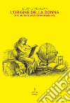 L'origine della donna. Miti, ruoli e stereotipi di genere libro