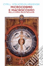 Microcosmo e macrocosmo nella storia delle religioni libro