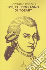 1791. L'ultimo anno di Mozart