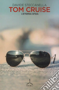 Tom Cruise. L'eterna sfida