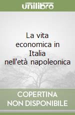 La vita economica in Italia nell'età napoleonica libro