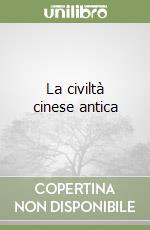 La civiltà cinese antica libro