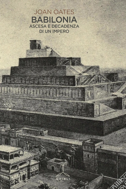 Babilonia. Ascesa e decadenza di un impero