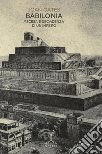 Babilonia. Ascesa e decadenza di un impero libro