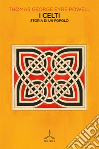 I Celti. Storia di un popolo libro