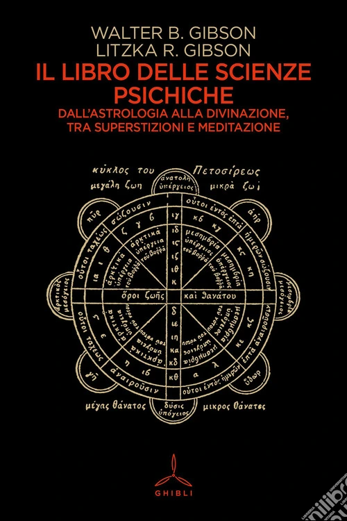 Il libro delle scienze psichiche. Dall'astrologia alla divinazione, tra superstizioni e meditazione