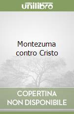 Montezuma contro Cristo