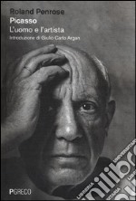 Picasso. L'uomo e l'artista