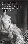 Mille amorosi baci. Lettere erotiche a Giuseppina. Storia di un'infatuazione e di tradimenti libro di Bonaparte Napoleone