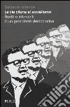 La via cilena al socialismo. Scritti e interventi di un presidente democratico libro di Allende Salvador