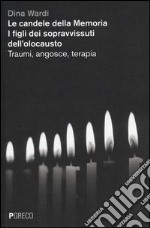 Le candele della memoria. I figli dei sopravvissuti dell'Olocausto. Traumi, angosce, terapia