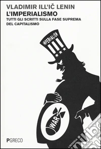 L'imperialismo. Tutti gli scritti sulla fase suprema del capitalismo libro