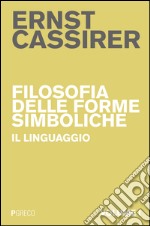 Filosofia delle forme simboliche. Vol. 1: Il linguaggio libro