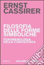 Filosofia delle forme simboliche. Vol. 3/1: Fenomenologia della conoscenza libro