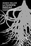 La filosofia radicale. Il bisogno di un'utopia concreta e razionale libro