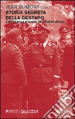 Storia segreta della Gestapo. L'infernale polizia del Terzo Reich. Vol. 1 libro