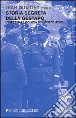 Storia segreta della Gestapo. L'infernale polizia del Terzo Reich. Vol. 2 libro