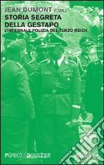 Storia segreta della Gestapo. L'infernale polizia del Terzo Reich. Vol. 3 libro